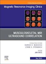 Musculoskeletal MRI Ultrasound Correlation, An Issue of Magnetic Resonance Imaging Clinics of North America, E-Book