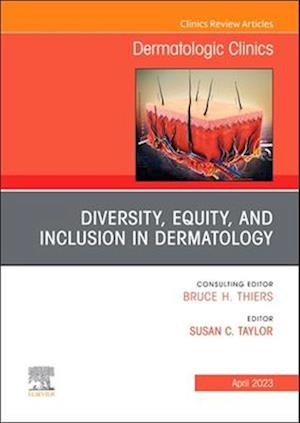 Diversity, Equity, and Inclusion in Dermatology, An Issue of Dermatologic Clinics