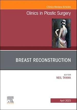 Breast Reconstruction, An Issue of Clinics in Plastic Surgery