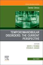 Temporomandibular Disorders: The Current Perspective, An Issue of Dental Clinics of North America