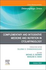 Complementary and Integrative Medicine and Nutrition in Otolaryngology, An Issue of Otolaryngologic Clinics of North America