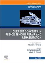 Current Concepts in Flexor Tendon Repair and Rehabilitation, An Issue of Hand Clinics, E-Book