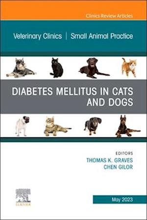 Diabetes Mellitus in Cats and Dogs, An Issue of Veterinary Clinics of North America: Small Animal Practice