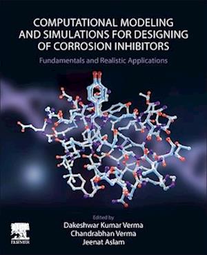 Computational Modelling and Simulations for Designing of Corrosion Inhibitors