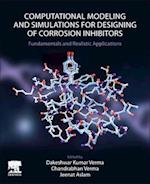 Computational Modelling and Simulations for Designing of Corrosion Inhibitors