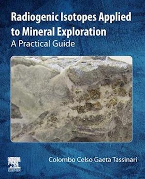 Radiogenic Isotopes Applied to Mineral Exploration