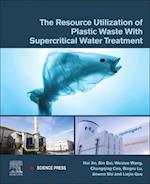 The Resource Utilization of Plastic Waste with Supercritical Water Treatment
