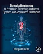 Biomedical Engineering of Pancreatic, Pulmonary, and Renal Systems, and Applications to Medicine