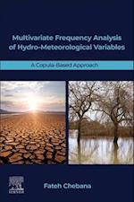 Multivariate Frequency Analysis of Hydro-Meteorological Variables