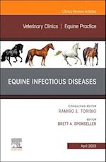 Equine Infectious Diseases, An Issue of Veterinary Clinics of North America: Equine Practice, E-Book