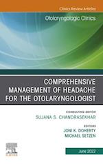 Comprehensive Management of Headache for the Otolaryngologist, An Issue of Otolaryngologic Clinics of North America, E-book