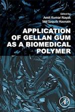 Application of Gellan Gum as a Biomedical Polymer