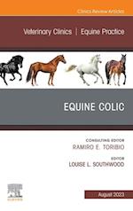 Equine Colic, An Issue of Veterinary Clinics of North America: Equine Practice, E-Book