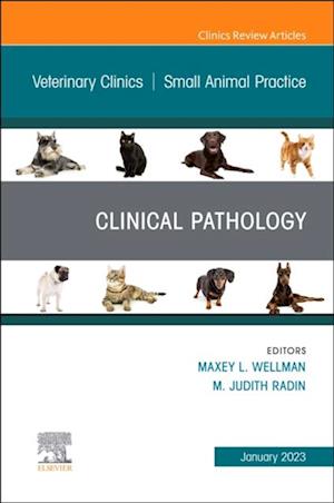 Clinical Pathology , An Issue of Veterinary Clinics of North America: Small Animal Practice, E-Book
