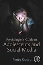 Psychologist's Guide to Adolescents and Social Media