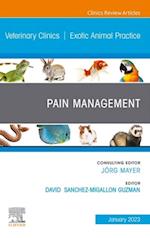 Pain Management, An Issue of Veterinary Clinics of North America: Exotic Animal Practice, E-Book