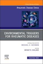 Environmental Triggers for Rheumatic Diseases, An Issue of Rheumatic Disease Clinics of North America, E-Book