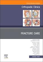 Fracture Care , An Issue of Orthopedic Clinics, E-Book