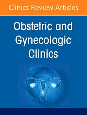Global Women's Health, An Issue of Obstetrics and Gynecology Clinics
