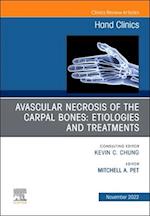 Avascular Necrosis of the Carpal Bones: Etiologies and Treatments, An Issue of Hand Clinics