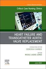 Heart Failure and Transcatheter Aortic Valve Replacement, An Issue of Critical Care Nursing Clinics of North America, E-Book