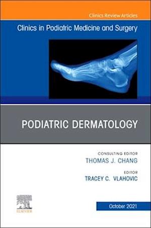 Podiatric Dermatology, An Issue of Clinics in Podiatric Medicine and Surgery