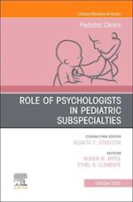 Role of Psychologists in Pediatric Subspecialties, An Issue of Pediatric Clinics of North America, E-Book