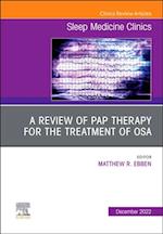review of PAP therapy for the treatment of OSA, An Issue of Sleep Medicine Clinics, E-Book
