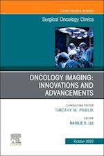 Oncology Imaging: Innovations and Advancements, An Issue of Surgical Oncology Clinics of North America, E-Book