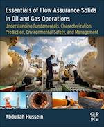 Essentials of Flow Assurance Solids in Oil and Gas Operations