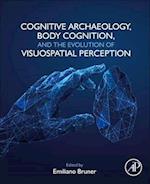Cognitive Archaeology, Body Cognition, and the Evolution of Visuospatial Perception