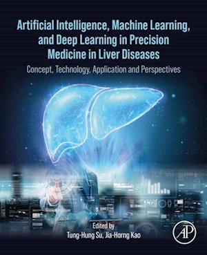 Artificial Intelligence, Machine Learning, and Deep Learning in Precision Medicine in Liver Diseases