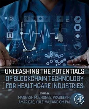 Unleashing the Potentials of Blockchain Technology for Healthcare Industries