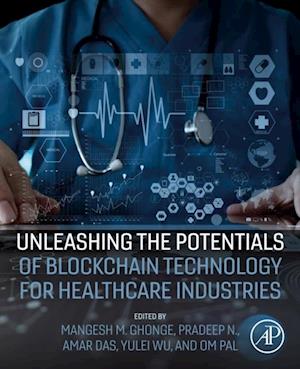 Unleashing the Potentials of Blockchain Technology for Healthcare Industries