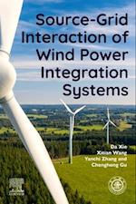 Source-Grid Interaction of Wind Power Integration Systems