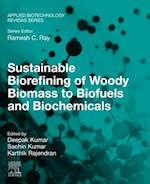 Sustainable Biorefining of Woody Biomass to Biofuels and Biochemicals