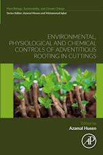Environmental, Physiological and Chemical Controls of Adventitious Rooting in Cuttings