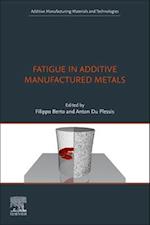 Fatigue in Additive Manufactured Metals