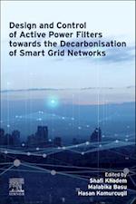 Design and Control of Active Power Filters Towards the Decarbonisation of Smart Grid Networks