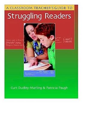 A Classroom Teachers Guide to Struggling Readers