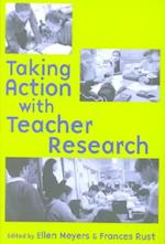 Taking Action with Teacher Research