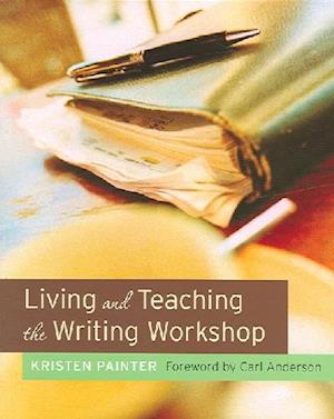 Living and Teaching the Writing Workshop