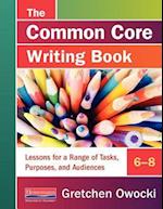 The Common Core Writing Book, 6-8
