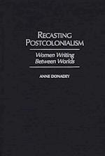 Recasting Postcolonialism