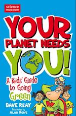 Your Planet Needs You!