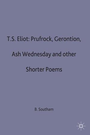 T.S.Eliot: Prufrock, Gerontion, Ash Wednesday and other Shorter Poems