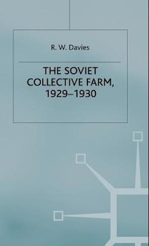 The Industrialisation Of Soviet Russia: Volume 2: The Soviet Collective Farm, 1929-1930