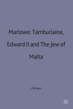 Marlowe: Tamburlaine, Edward II and The Jew of Malta