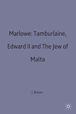 Marlowe: Tamburlaine, Edward II and The Jew of Malta