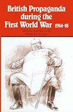 Sanders, M: British Propaganda during the First World War, 1
